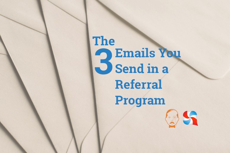 3 Types Of Emails You Use In A Referral Marketing Campaign
