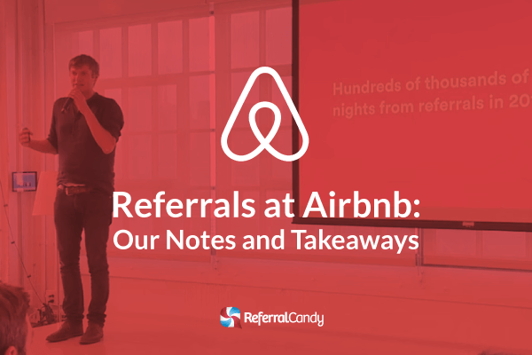 The Secrets Of Airbnb's Successful Referral Program: 11 Takeaways