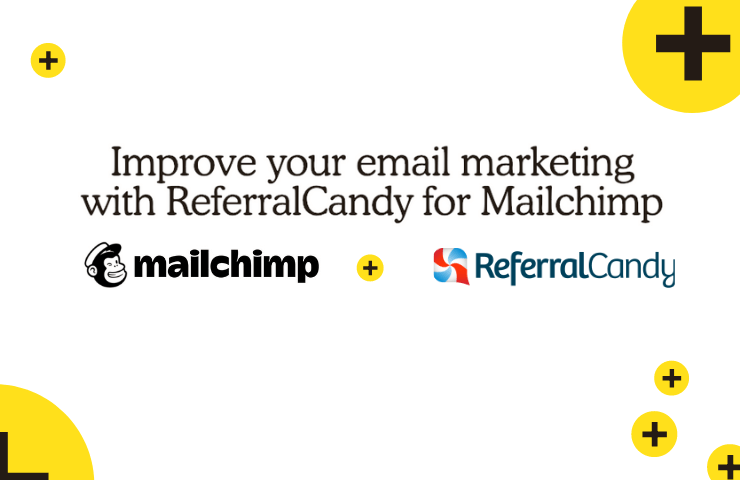 Improve Your Email Marketing With ReferralCandy For Mailchimp